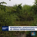 Video: Pemerintah Diminta Tak Asal Bagi Tanah Telantar ke Ormas