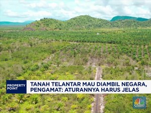 Video: Tanah Telantar Mau Diambil Negara, Pengamat Ingatkan Aturan