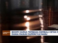 Video: Harga Tembaga Kembali Cetak Rekor, Dunia Masuki Supercyle Baru