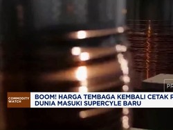 Video: Harga Tembaga Kembali Cetak Rekor, Dunia Masuki Supercyle Baru
