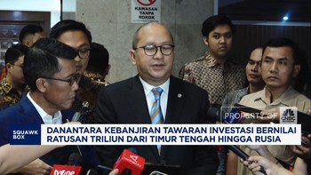 Video: Danantara Kebanjiran Tawaran Investasi Bernilai Ratusan Triliun
