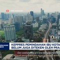 Video: Prabowo Belum Teken Keppres Pemindahan Ibu Kota ke IKN, Kenapa?