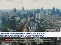 Video: Prabowo Belum Teken Keppres Pemindahan Ibu Kota ke IKN, Kenapa?