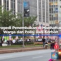 Tragedi Penembakan di Manhattan, Warga dan Polisi Jadi Korban