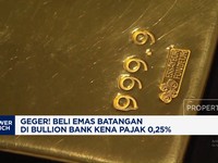Video: Geger! Beli Emas Batangan di Bullion Bank Kena Pajak 0,25%