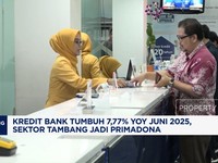 Video: Kredit Bank Tumbuh 7,77% di Juni 2025, Sektor Tambang Unggul