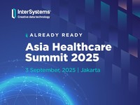 InterSystems Asia Healthcare Summit 2025 Hadir Lagi di Jakarta