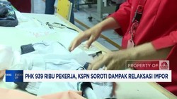 Video: PHK 939 Ribu Pekerja, KSPN Soroti Dampak Relaksasi Impor