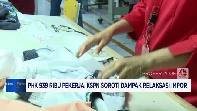 Video: PHK 939 Ribu Pekerja, KSPN Soroti Dampak Relaksasi Impor