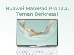 Huawei MatePad Pro 12.2, Cocok untuk yang Kreatif!
