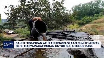 Video: Bahlil Sebut Pengelolaan Sumur Minyak Rakyat Khusus Sumur Tua