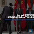 Video: Bahas Isu Perbatasan,  Hubungan India-Tiongkok Semakin Mesra
