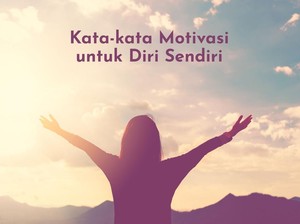 50 Kata-kata Motivasi untuk Diri Sendiri yang Bikin Hidup Lebih Positif