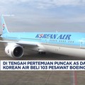Video: Presiden Korsel Temui Trump, Korean Air Beli 103 Pesawat Boeing