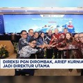 Video: Direksi PGN Dirombak, Arief Kurnia Risdianto Jadi Dirut