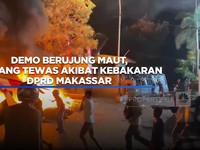 Video: Demo Berujung Maut, 3 Orang Tewas Imbas Kebakaran DPRD Makassar
