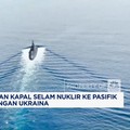 Video: AS & Rusia Kerahkan Kapal Selam Nuklir ke Pasifik
