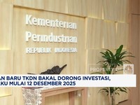 Video: Aturan Baru TKDN Dorong Investasi, Berlaku 12 Desember 2025