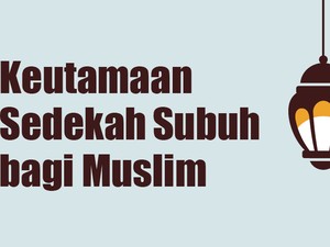 Keutamaan Sedekah Subuh bagi Muslim