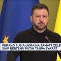 Video: Zelenskyy Siap Bertemu Putin Tanpa Syarat