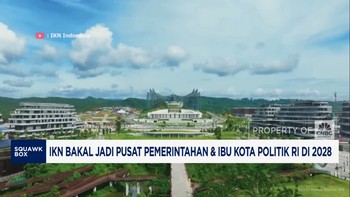 Video: IKN Bakal Jadi Pusat Pemerintahan & Ibu Kota Politik RI di 2028