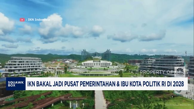 Video: IKN Bakal Jadi Pusat Pemerintahan dan Ibu Kota Politik RI di 2028
