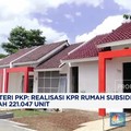 Video: Realisasi KPR Rumah Subsidi Capai 221.047 Unit