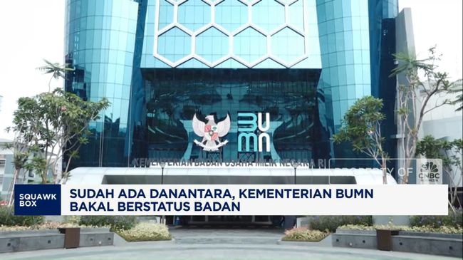 Video: Ada Danantara, Status Kementerian BUMN Akan Berubah Jadi Badan