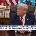 Video: Trump Klaim Perdamaian di Gaza Sudah Dekat