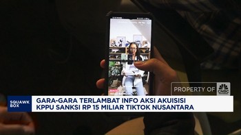 Video: Terlambat Lapor Akuisisi, KPPU Sanksi Rp 15 M Tiktok Nusantara