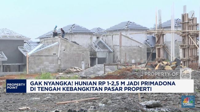 Video:Hunian Rp1-2,5 M Jadi Primadona di Tengah Pasar Properti Bangkit