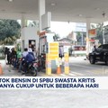 Video: Stok Bensin SPBU Swasta Kritis, Bakal Habis Dalam Waktu Dekat