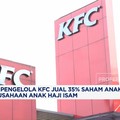 Video: KFC Jual 35% Saham Anak Usaha ke Perusahaan Anak Haji Isam