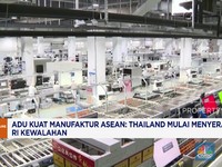 Video: Adu Kuat Manufaktur ASEAN, Thailand Unggul, RI Terdesak