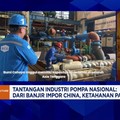 Video: Industri Pompa RI Hadapi Kendala Sertifikasi & Impor China