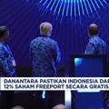 Video: Danantara Pastikan Dapat Tambahan 12% Saham Freeport