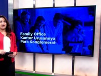Video: Family Office, Kantor Urusannya Para Konglomerat