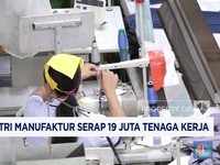 Video: Industri Manufaktur Serap 19 Juta Pekerja