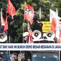 Video: Hari Ini Buruh Demo Besar-besaran di Jakarta