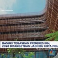 Basuki Pastikan Progres IKN, 2028 Ditargetkan Jadi Ibu Kota Politik