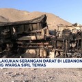 Video: Israel Lakukan Serangan ke Lebanon Selatan, Seorang Sipil Tewas
