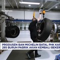 Video: Michelin Batal PHK Karyawan, 285 Buruh Pabrik Kembali Bekerja