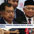 Video: Jusuf Kalla Jadi Korban Mafia Tanah, Ajak Rakyat Lawan!