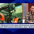 Video: Genjot Ketahanan Pangan, Alat Mesin Pertanian RI Bisa Berdikari