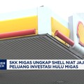 Video: SKK Migas Ungkap Shell Niat Jajaki Peluang Investasi Hulu Migas