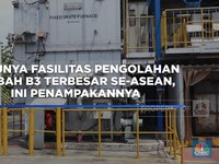 Video: RI Punya Fasilitas Pengolahan Limbah B3 Terbesar Se-Asean