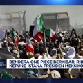 Video: Demo Istana Presiden Meksiko-Waspada, Siklon Tropis Dekati RI