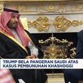 Video: Trump Bela MBS Soal Kasus Khashoggi