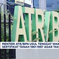 Video: Menteri ATR Usul Tenggat Waktu Daftar Ulang Sertifikat Tanah