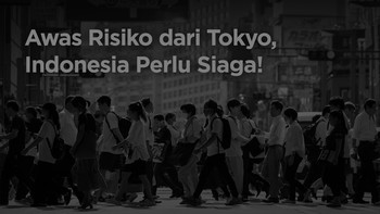 Video: Awas Risiko Dari Tokyo, Indonesia Perlu Siaga!